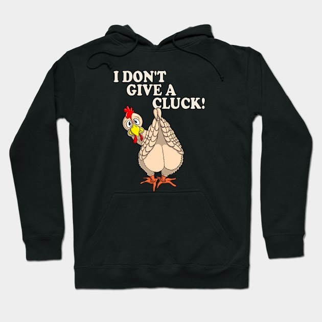 Funny Chicken Shirt I DON'T GIVE A CLUCK! Hoodie by ScottyGaaDo